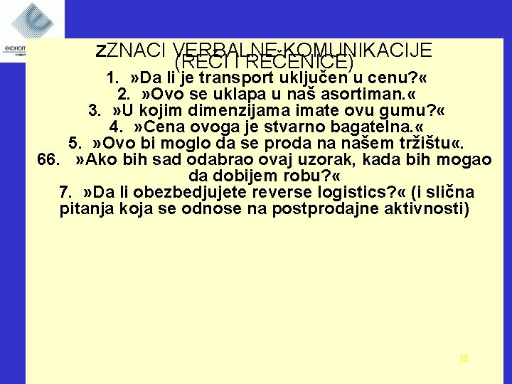 ZZNACI VERBALNE KOMUNIKACIJE (REČI I REČENICE) 1. » Da li je transport uključen u