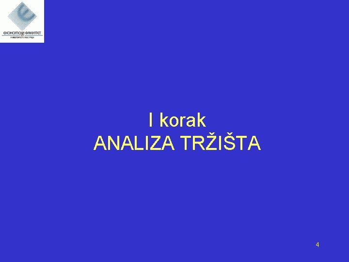 I korak ANALIZA TRŽIŠTA 4 