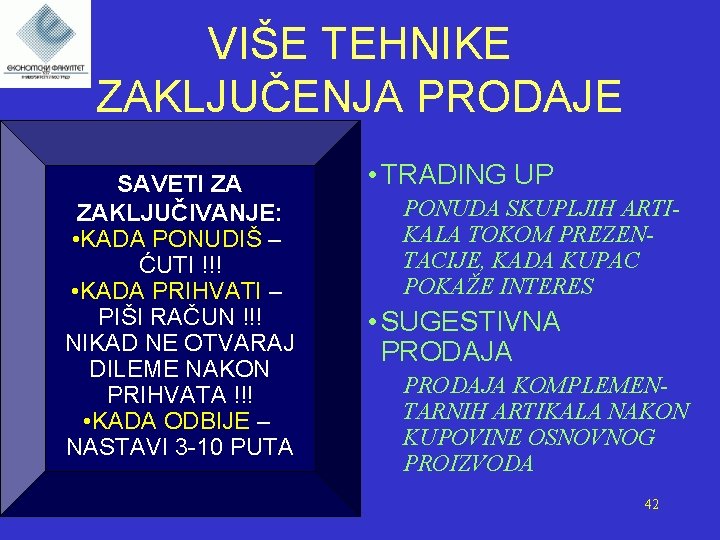 VIŠE TEHNIKE ZAKLJUČENJA PRODAJE SAVETI ZA ZAKLJUČIVANJE: • KADA PONUDIŠ – ĆUTI !!! •