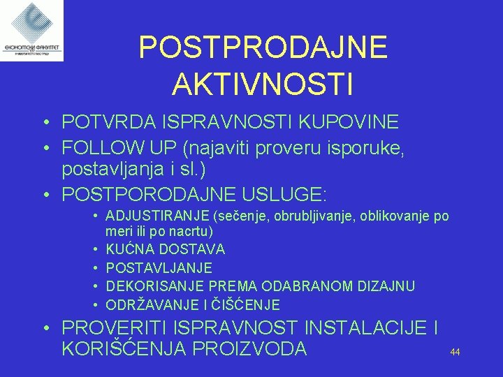 POSTPRODAJNE AKTIVNOSTI • POTVRDA ISPRAVNOSTI KUPOVINE • FOLLOW UP (najaviti proveru isporuke, postavljanja i