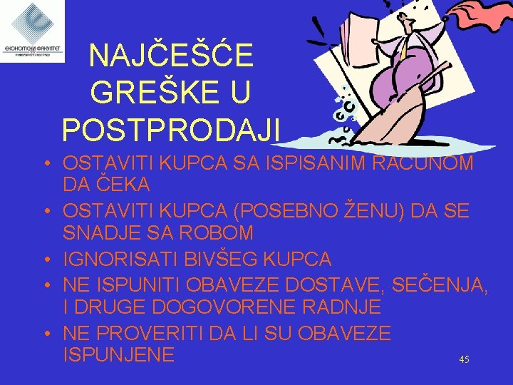 NAJČEŠĆE GREŠKE U POSTPRODAJI • OSTAVITI KUPCA SA ISPISANIM RAČUNOM DA ČEKA • OSTAVITI