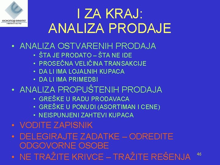 I ZA KRAJ: ANALIZA PRODAJE • ANALIZA OSTVARENIH PRODAJA • • ŠTA JE PRODATO