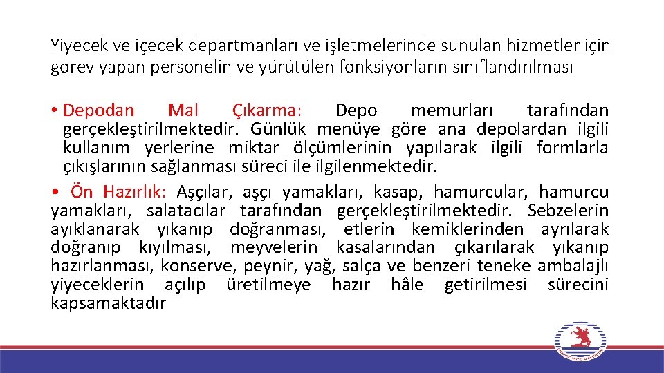 Yiyecek ve içecek departmanları ve işletmelerinde sunulan hizmetler için görev yapan personelin ve yürütülen Yiyecek ve içecek departmanları ve işletmelerinde sunulan hizmetler için görev yapan personelin ve yürütülen