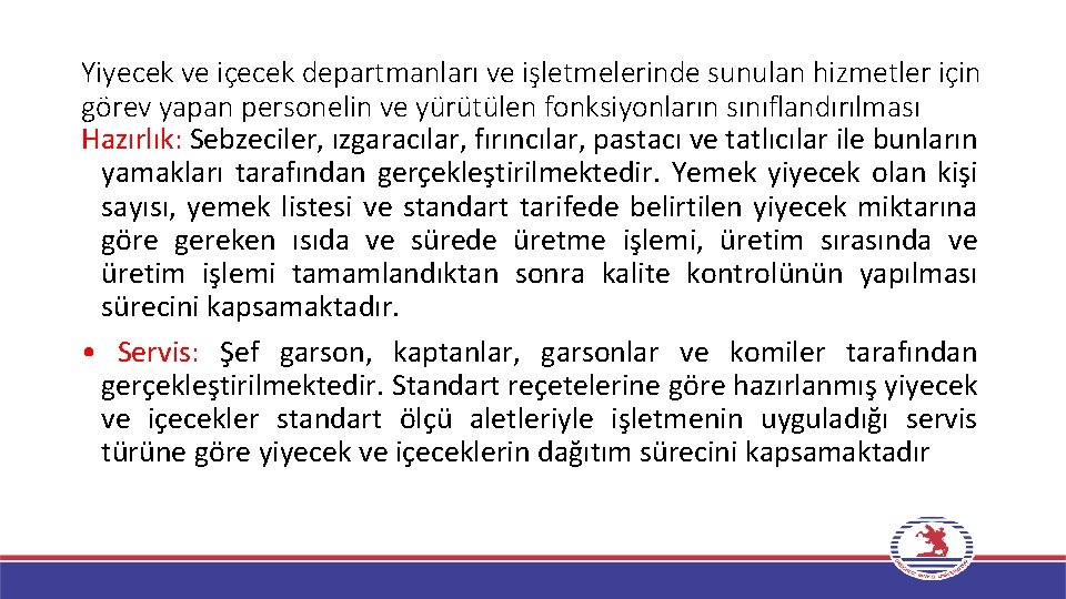 Yiyecek ve içecek departmanları ve işletmelerinde sunulan hizmetler için görev yapan personelin ve yürütülen