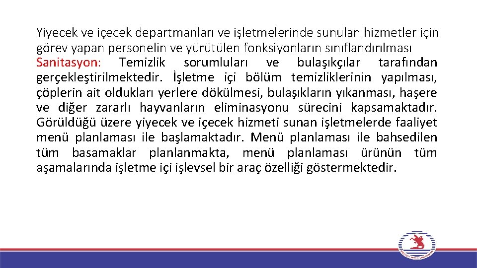 Yiyecek ve içecek departmanları ve işletmelerinde sunulan hizmetler için görev yapan personelin ve yürütülen Yiyecek ve içecek departmanları ve işletmelerinde sunulan hizmetler için görev yapan personelin ve yürütülen