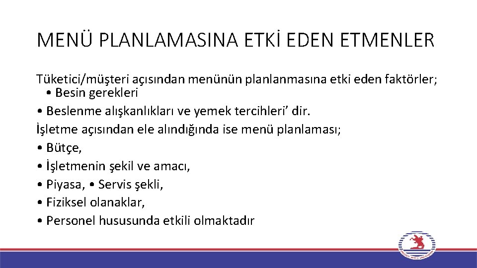 MENÜ PLANLAMASINA ETKİ EDEN ETMENLER Tüketici/müşteri açısından menünün planlanmasına etki eden faktörler; • Besin