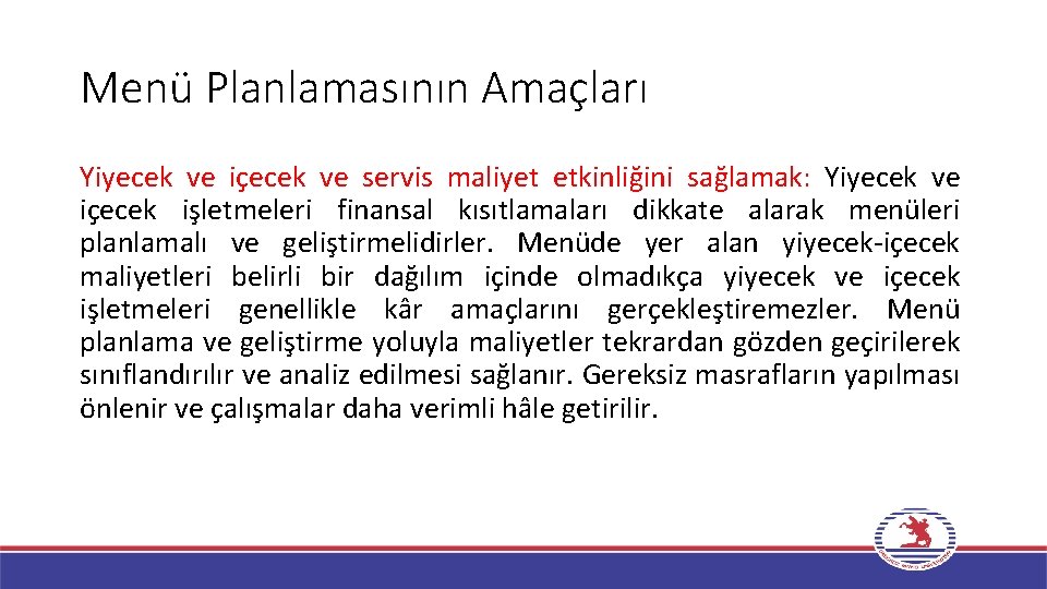 Menü Planlamasının Amaçları Yiyecek ve içecek ve servis maliyet etkinliğini sağlamak: Yiyecek ve içecek Menü Planlamasının Amaçları Yiyecek ve içecek ve servis maliyet etkinliğini sağlamak: Yiyecek ve içecek