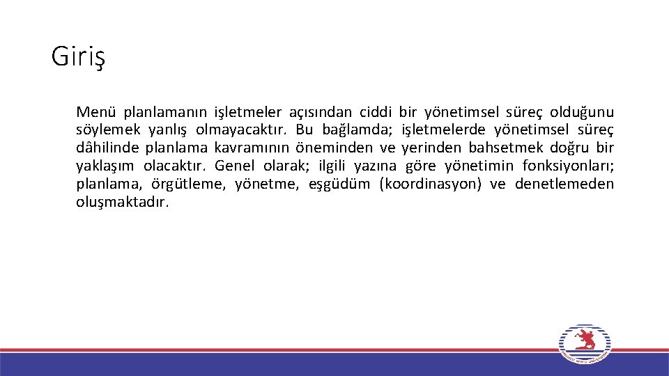 Giriş Menü planlamanın işletmeler açısından ciddi bir yönetimsel süreç olduğunu söylemek yanlış olmayacaktır. Bu