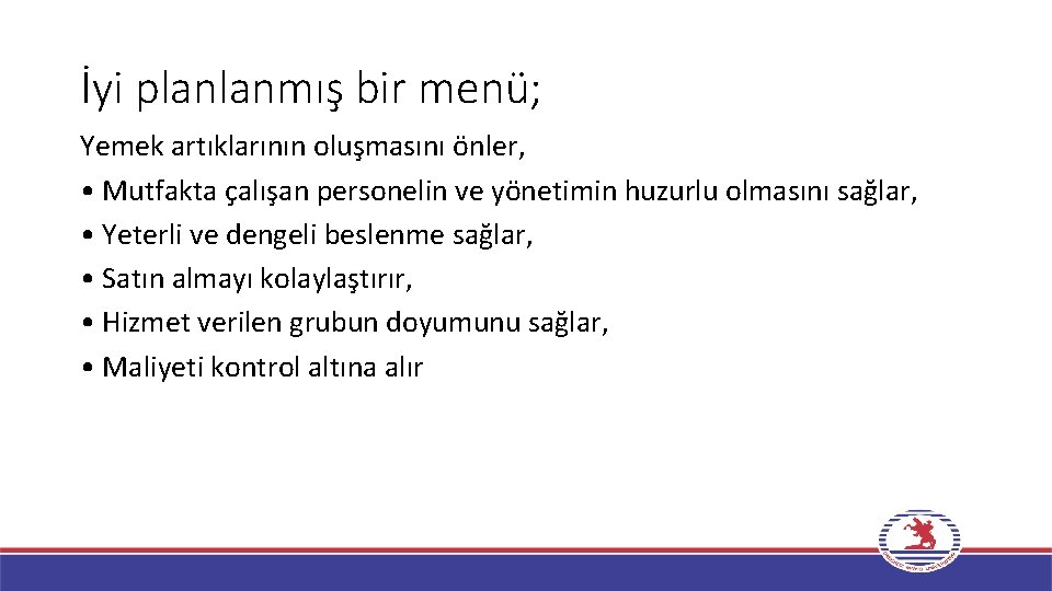 İyi planlanmış bir menü; Yemek artıklarının oluşmasını önler, • Mutfakta çalışan personelin ve yönetimin