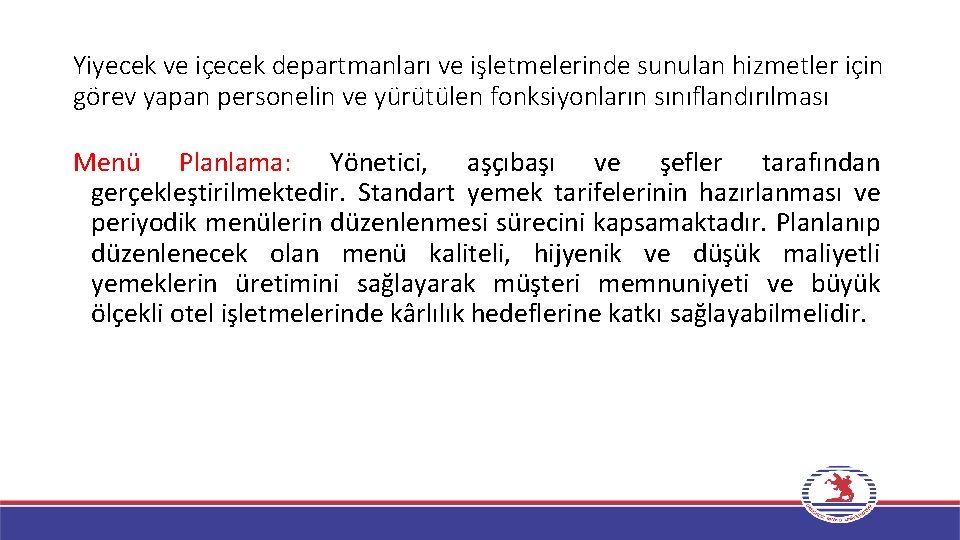 Yiyecek ve içecek departmanları ve işletmelerinde sunulan hizmetler için görev yapan personelin ve yürütülen