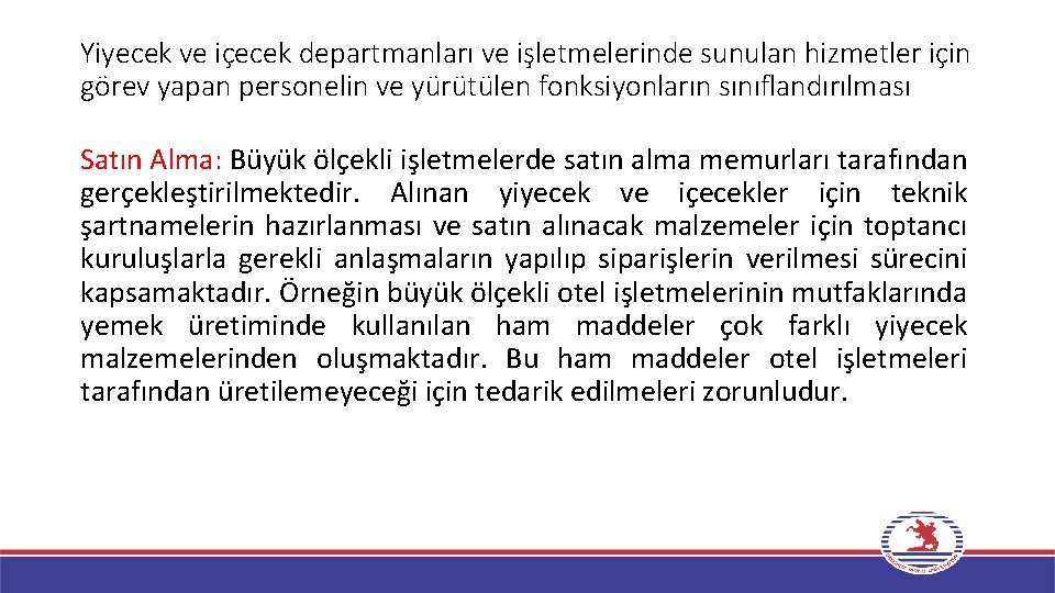 Yiyecek ve içecek departmanları ve işletmelerinde sunulan hizmetler için görev yapan personelin ve yürütülen