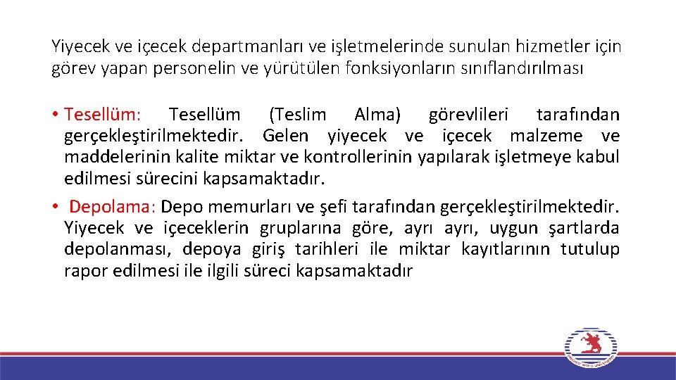 Yiyecek ve içecek departmanları ve işletmelerinde sunulan hizmetler için görev yapan personelin ve yürütülen