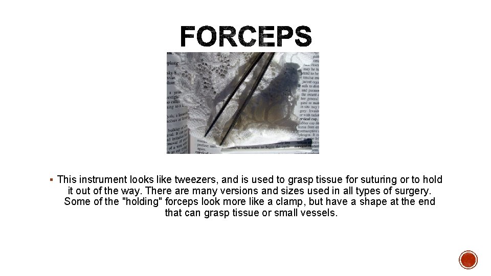 § This instrument looks like tweezers, and is used to grasp tissue for suturing