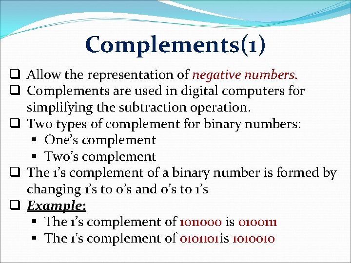 Complements(1) q Allow the representation of negative numbers q Complements are used in digital