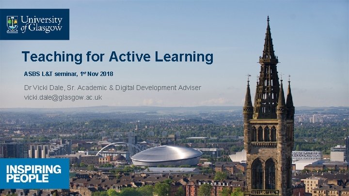 Teaching for Active Learning ASBS L&T seminar, 1 st Nov 2018 Dr Vicki Dale,