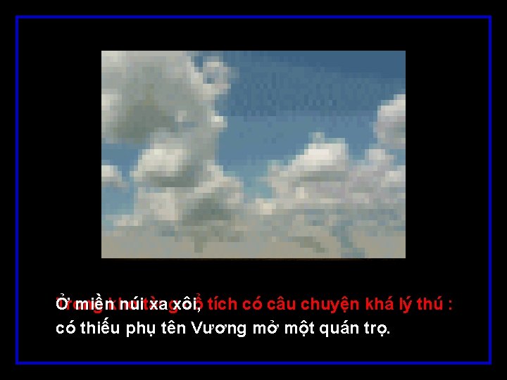 Ở miềnkho núitàng xa xôi, Trong cổ tích có câu chuyện khá lý thú