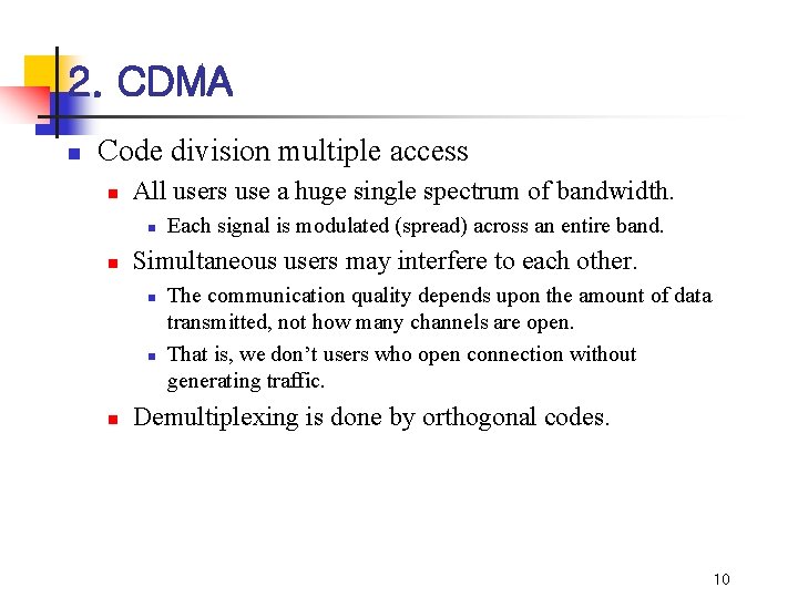 2. CDMA n Code division multiple access n All users use a huge single