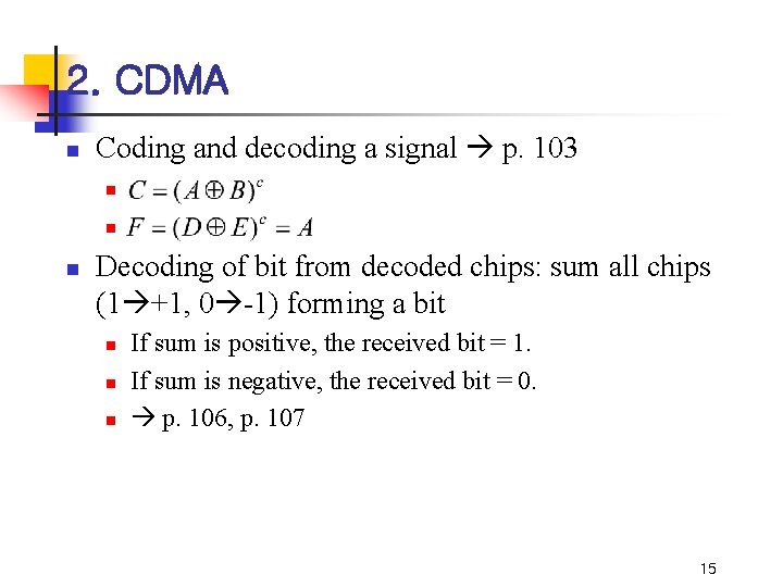 2. CDMA n Coding and decoding a signal p. 103 n n n Decoding