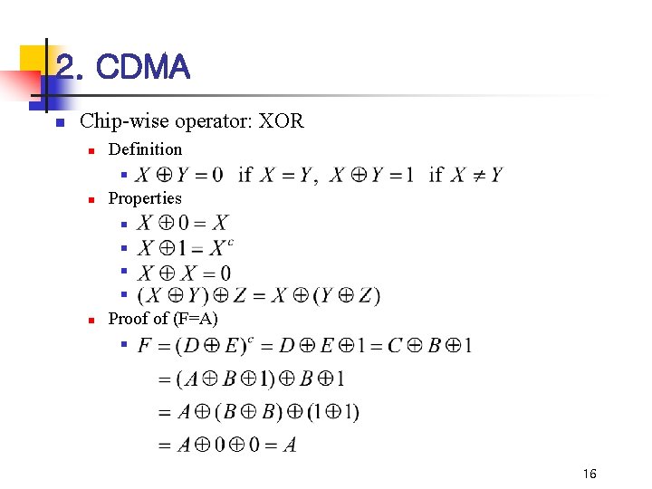 2. CDMA n Chip-wise operator: XOR n Definition n n Properties n n n