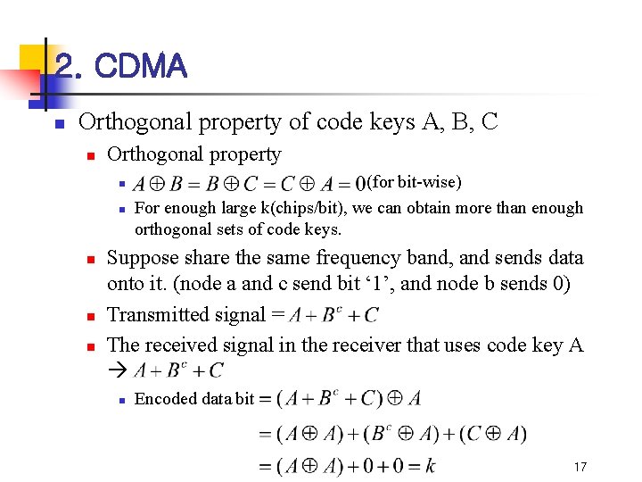 2. CDMA n Orthogonal property of code keys A, B, C n Orthogonal property