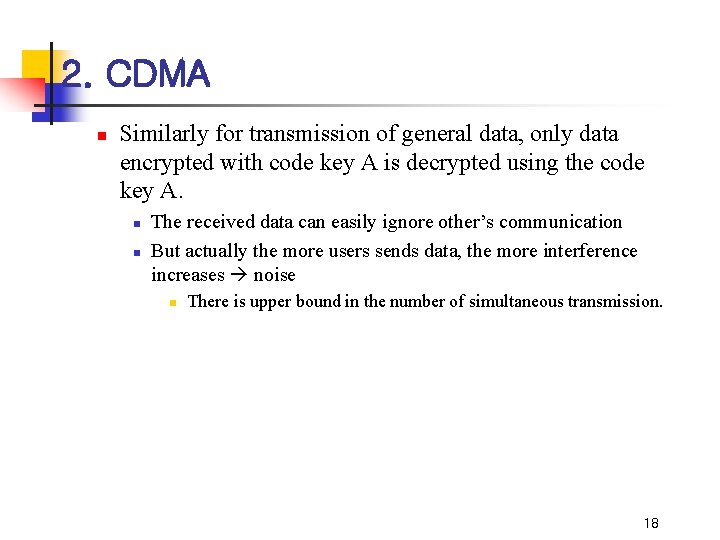 2. CDMA n Similarly for transmission of general data, only data encrypted with code