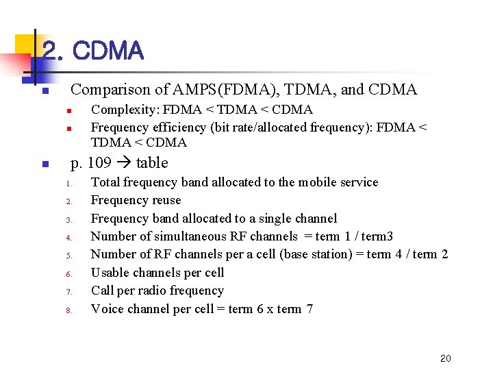 2. CDMA n Comparison of AMPS(FDMA), TDMA, and CDMA n n n Complexity: FDMA