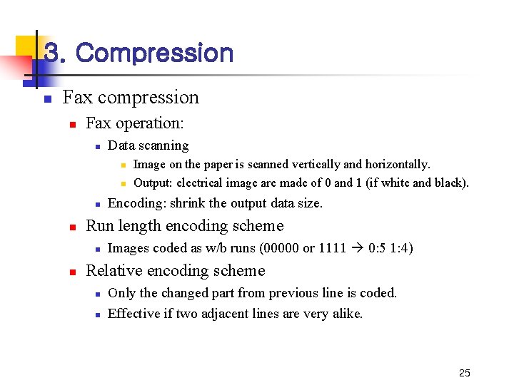 3. Compression n Fax compression n Fax operation: n Data scanning n n Encoding: