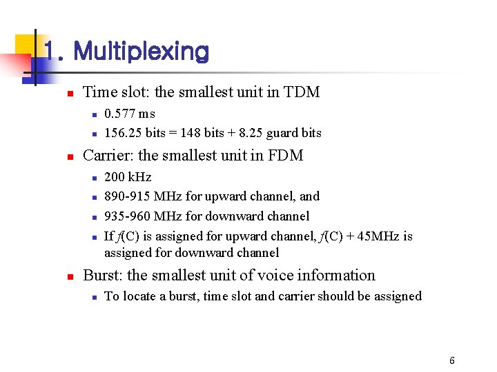 1. Multiplexing n Time slot: the smallest unit in TDM n n n Carrier: