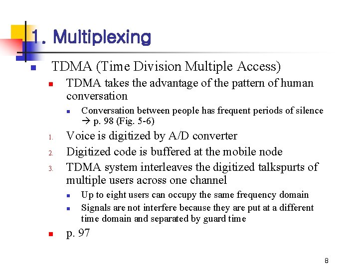 1. Multiplexing n TDMA (Time Division Multiple Access) n TDMA takes the advantage of