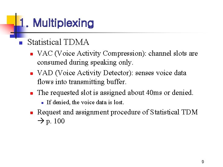 1. Multiplexing n Statistical TDMA n n n VAC (Voice Activity Compression): channel slots