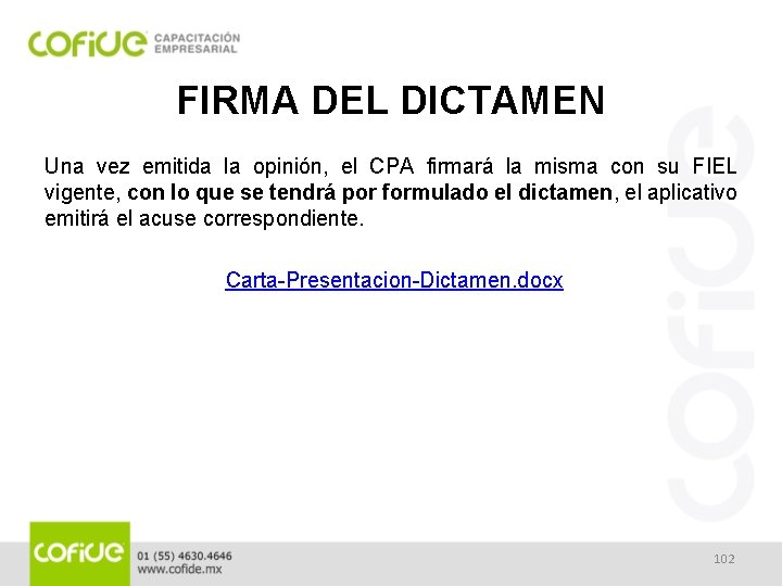 FIRMA DEL DICTAMEN Una vez emitida la opinión, el CPA firmará la misma con