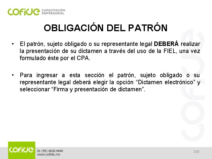 OBLIGACIÓN DEL PATRÓN • El patrón, sujeto obligado o su representante legal DEBERÁ realizar