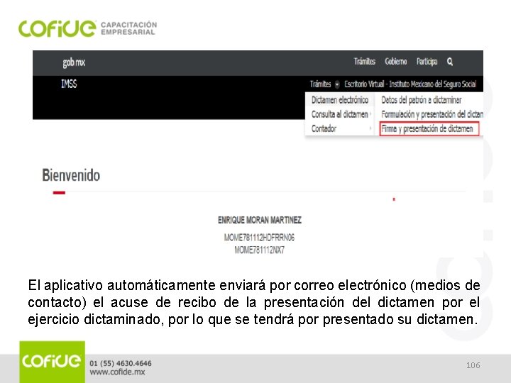 El aplicativo automáticamente enviará por correo electrónico (medios de contacto) el acuse de recibo