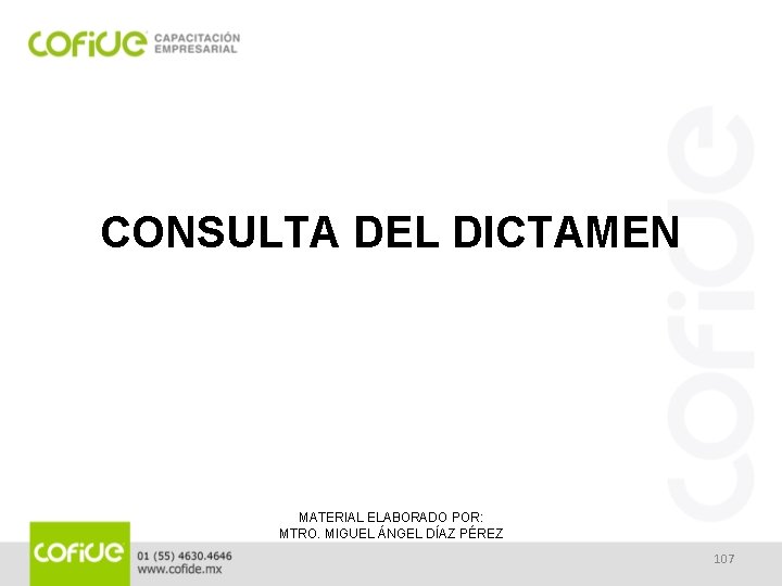 CONSULTA DEL DICTAMEN MATERIAL ELABORADO POR: MTRO. MIGUEL ÁNGEL DÍAZ PÉREZ 107 