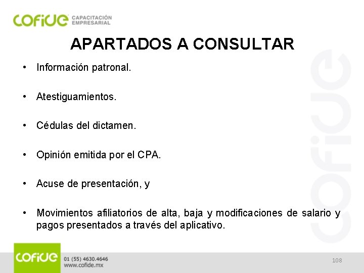 APARTADOS A CONSULTAR • Información patronal. • Atestiguamientos. • Cédulas del dictamen. • Opinión