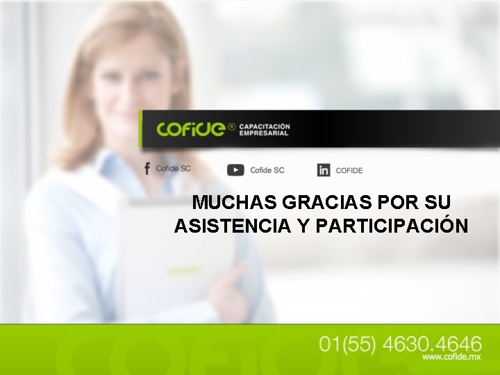 MUCHAS GRACIAS POR SU ASISTENCIA Y PARTICIPACIÓN 