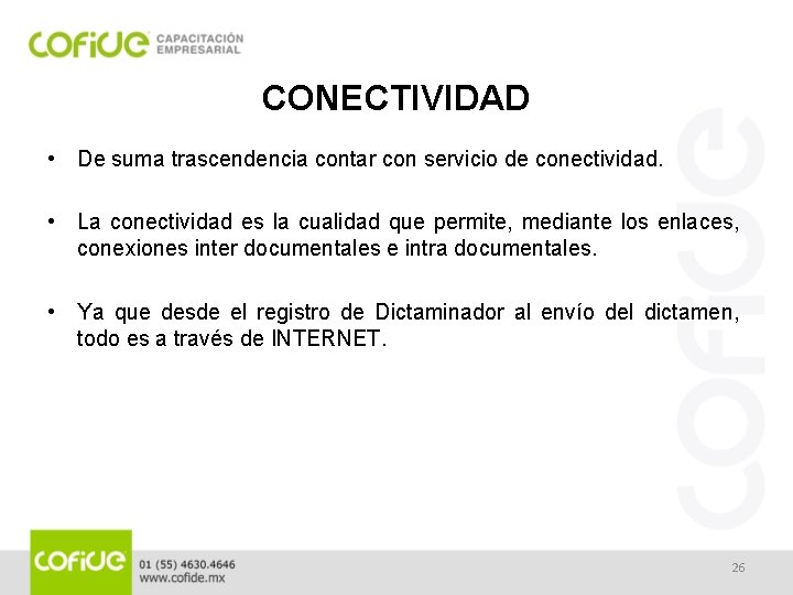 CONECTIVIDAD • De suma trascendencia contar con servicio de conectividad. • La conectividad es