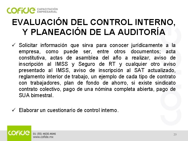 EVALUACIÓN DEL CONTROL INTERNO, Y PLANEACIÓN DE LA AUDITORÍA ü Solicitar información que sirva