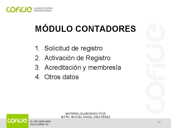 MÓDULO CONTADORES 1. 2. 3. 4. Solicitud de registro Activación de Registro Acreditación y