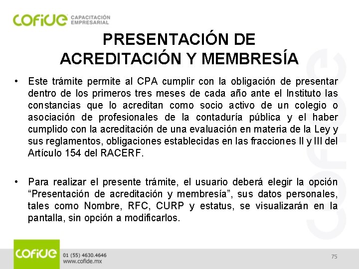 PRESENTACIÓN DE ACREDITACIÓN Y MEMBRESÍA • Este trámite permite al CPA cumplir con la