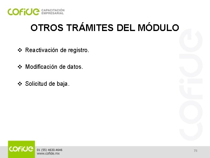 OTROS TRÁMITES DEL MÓDULO v Reactivación de registro. v Modificación de datos. v Solicitud