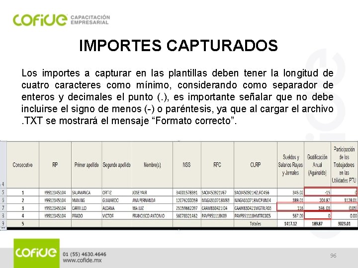 IMPORTES CAPTURADOS Los importes a capturar en las plantillas deben tener la longitud de