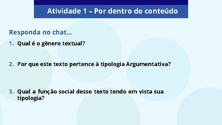 Atividade 1 – Por dentro do conteúdo Responda no chat. . . 1. Qual Atividade 1 – Por dentro do conteúdo Responda no chat. . . 1. Qual