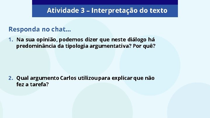 Atividade 3 – Interpretação do texto Responda no chat. . . 1. Na sua Atividade 3 – Interpretação do texto Responda no chat. . . 1. Na sua