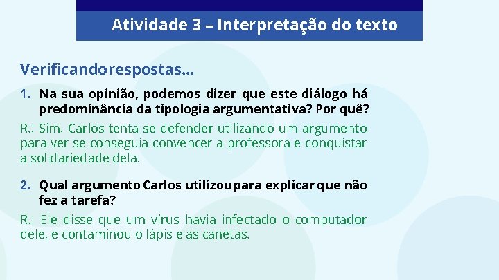 Atividade 3 – Interpretação do texto Verificando respostas. . . 1. Na sua opinião, Atividade 3 – Interpretação do texto Verificando respostas. . . 1. Na sua opinião,