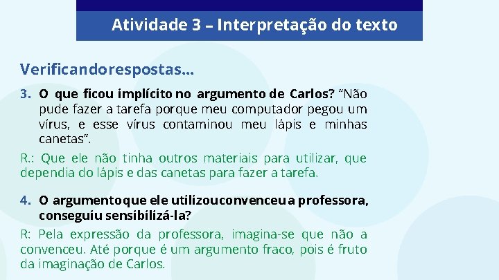 Atividade 3 – Interpretação do texto Verificando respostas. . . 3. O que ficou Atividade 3 – Interpretação do texto Verificando respostas. . . 3. O que ficou