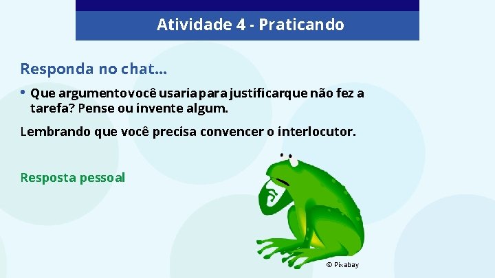Atividade 4 - Praticando Responda no chat. . . • Que argumento você usaria Atividade 4 - Praticando Responda no chat. . . • Que argumento você usaria