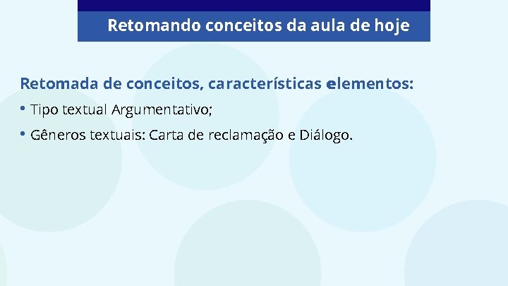 Retomando conceitos da aula de hoje Retomada de conceitos, características eelementos: • Tipo textual Retomando conceitos da aula de hoje Retomada de conceitos, características eelementos: • Tipo textual