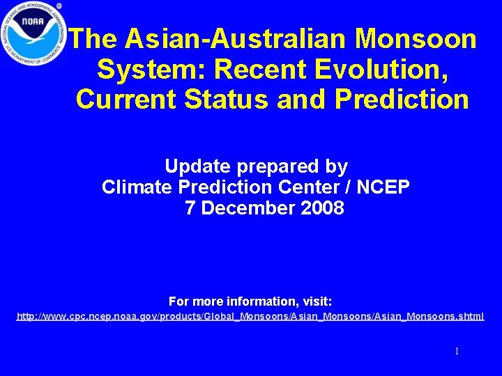 The Asian-Australian Monsoon System: Recent Evolution, Current Status and Prediction Update prepared by Climate