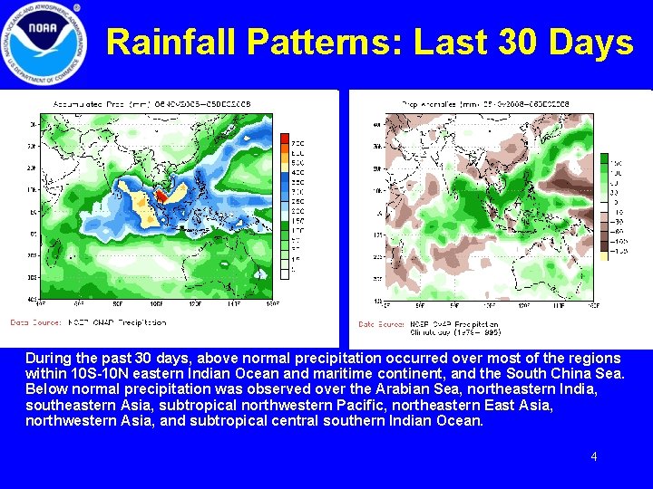 Rainfall Patterns: Last 30 Days During the past 30 days, above normal precipitation occurred